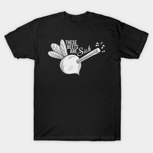 These Beets Are Sick! T-Shirt